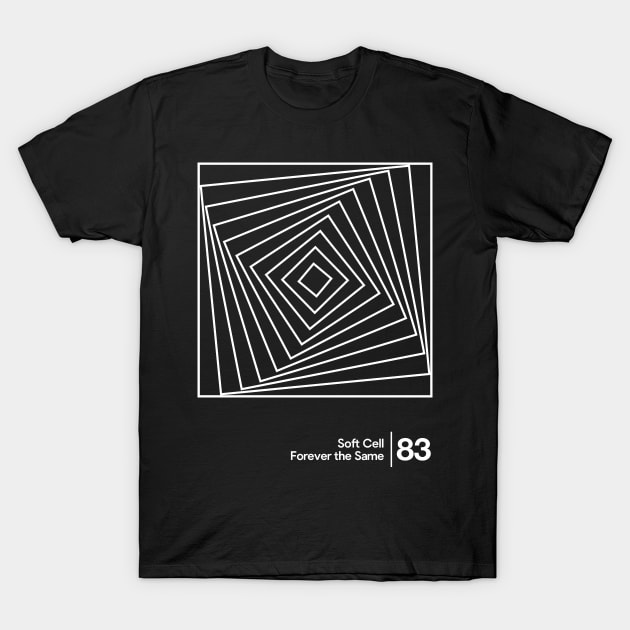 Soft Cell - Forever The Same / Minimalist Style Graphic Artwork Design T-Shirt by saudade